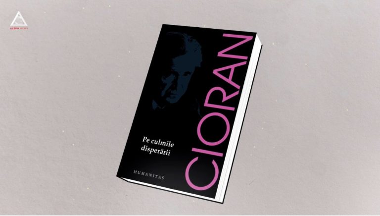 citEști. „Pe culmile disperării”, de Emil Cioran