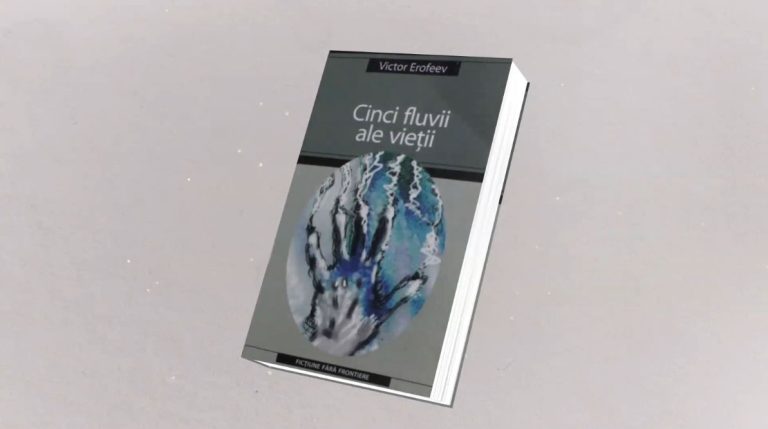 citEști. „Cinci fluvii ale vieții”, de Victor Erofeev