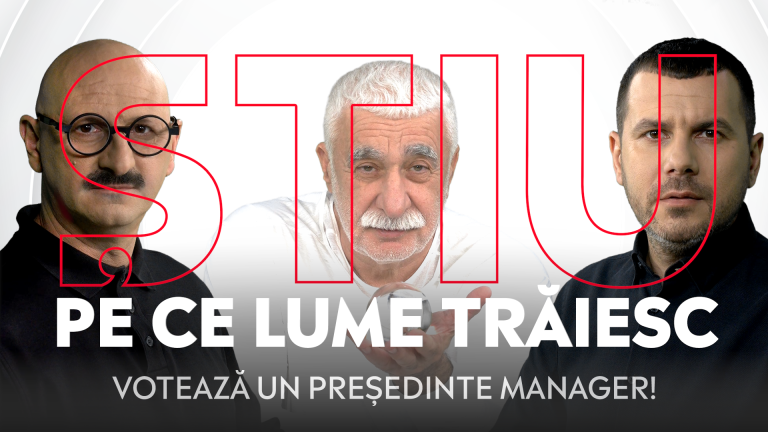 ȘTIU PE CE LUME TRĂIESC, 22 ianuarie 2025. Votează un Președinte manager!